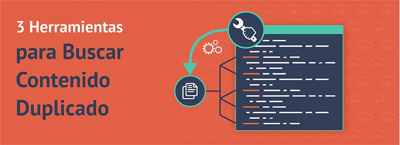 3 Herramientas para Buscar Contenido Duplicado