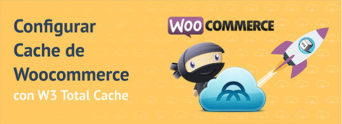 Habilitar Cache en Woocommerce con W3 Total Cache