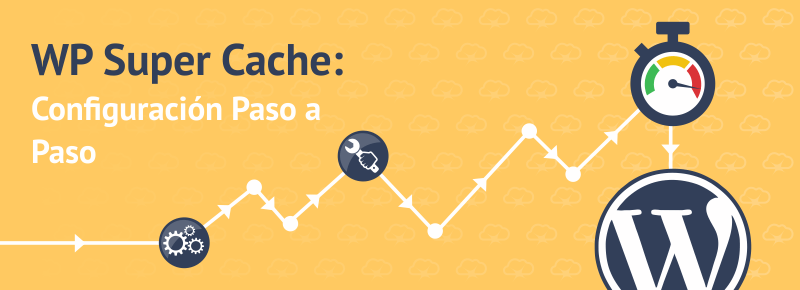 WP Super Cache: configuración e instalación en WordPress