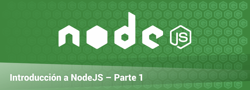 Introducción a NodeJS – Parte 1