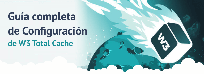Guía completa de Configuración de W3 Total Cache