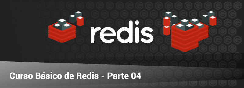 Curso Básico de Redis – Parte 04