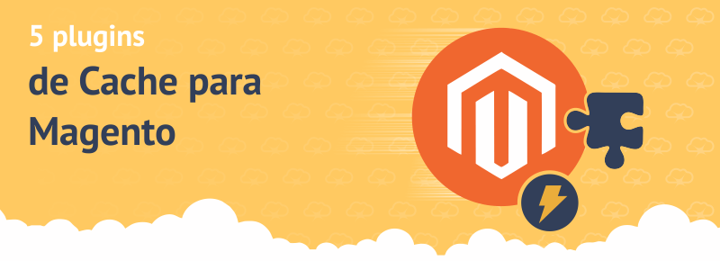 5 mejores extensiones de Caché para Magento
