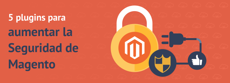 5 plugins para Aumentar la Seguridad de Magento