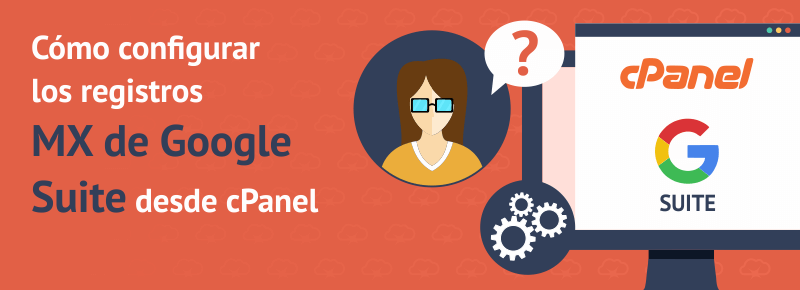 Configurar registros MX para G Suite y Gmail desde cPanel