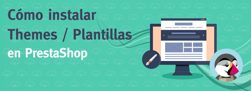 Cómo instalar themes / plantillas en PrestaShop