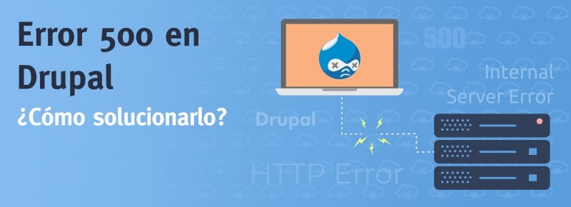 Error 500 en Drupal – ¿Cómo solucionarlo?