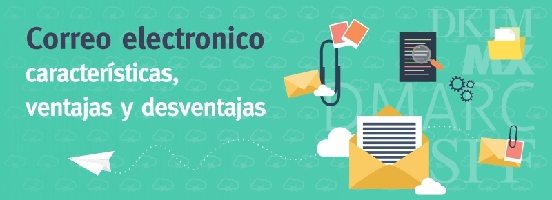 ¿Qué es el correo electrónico? Características, Ventajas y Desventajas