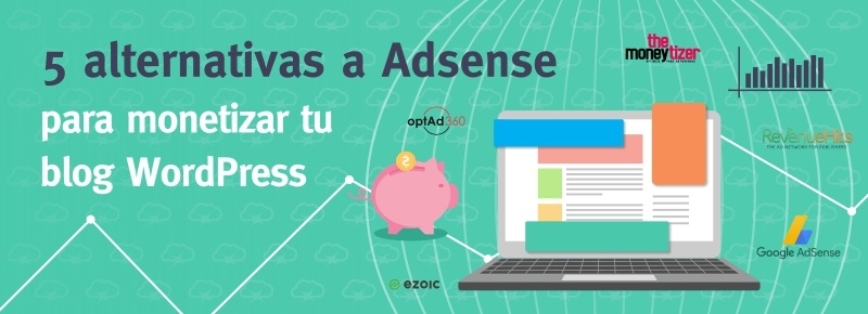 5 alternativas a Adsense para monetizar tu blog WordPress