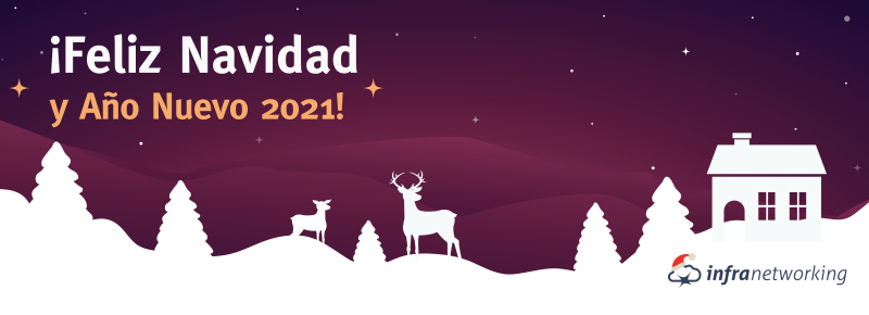 ¡Felices fiestas! Y resumen del 2020 en Infranetworking