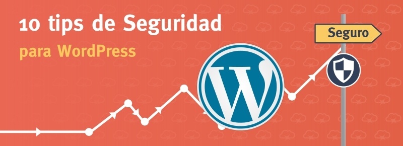 10 consejos para mejorar la seguridad de WordPress