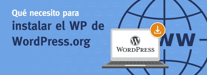 ¿Que necesito para instalar WordPress de WordPress.org?