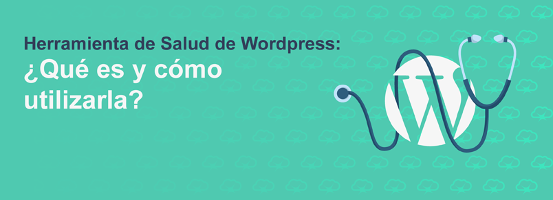 Herramienta de Salud de WordPress: ¿Qué es y cómo utilizarla?