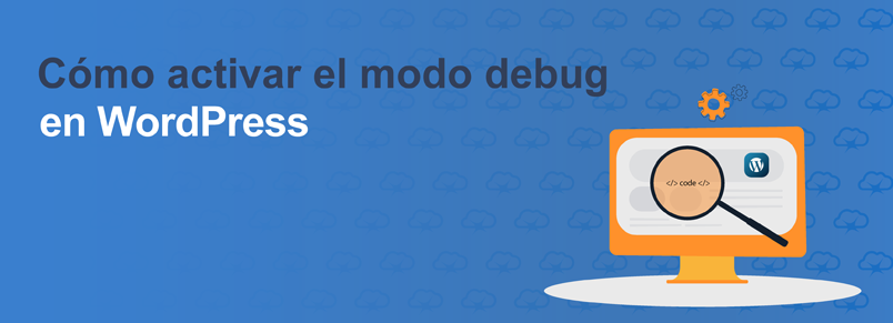 Cómo activar el modo debug en WordPress
