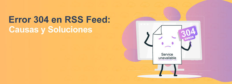 Error 304 en RSS Feed: Causas y Soluciones