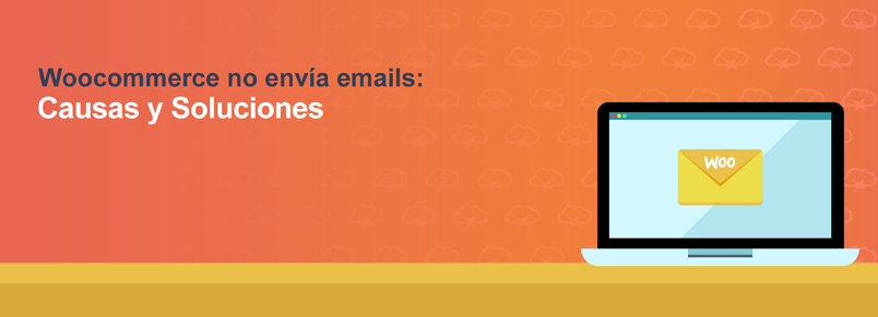 Woocommerce no envía los emails: Causas y Soluciones