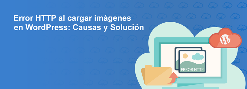 Error HTTP al cargar imágenes en WordPress: Causas y Solución