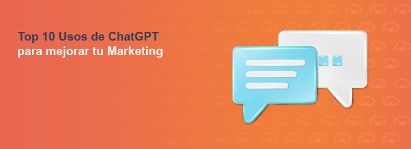 Top 10 Usos de ChatGPT para mejorar tu Marketing