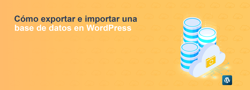 Cómo exportar e importar una base de datos en WordPress