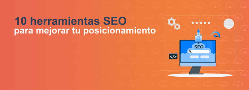 Herramientas SEO: conoce las 10 mejores