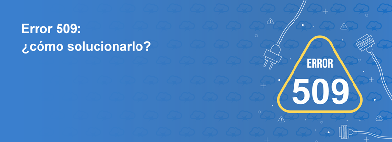 Error 509: ¿cómo solucionarlo?