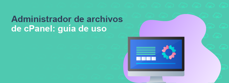 Administrador de archivos de cPanel: guía de uso