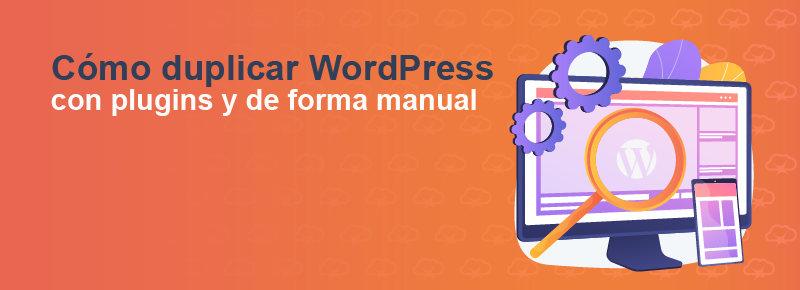 Cómo duplicar WordPress con plugins y de forma manual