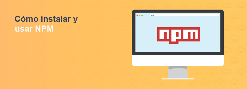 Cómo instalar y usar NPM