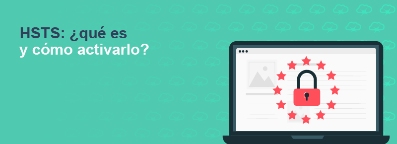 HSTS: ¿qué es y cómo activarlo?