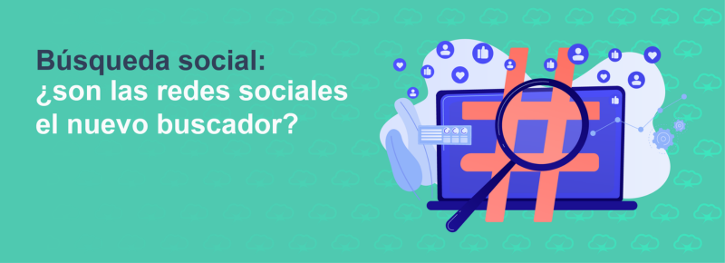 Búsqueda social: ¿son las redes sociales el nuevo buscador?
