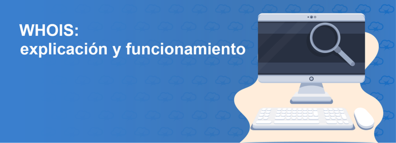WHOIS: explicación y funcionamiento