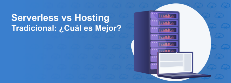 Serverless vs Hosting Tradicional: ¿Cuál es Mejor?