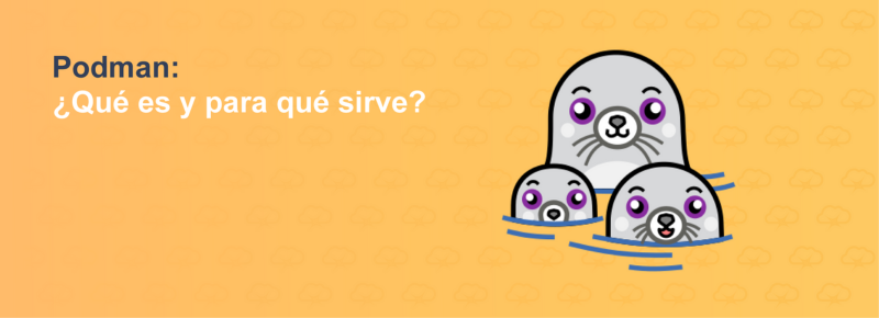 Podman: ¿Qué es y para qué sirve?