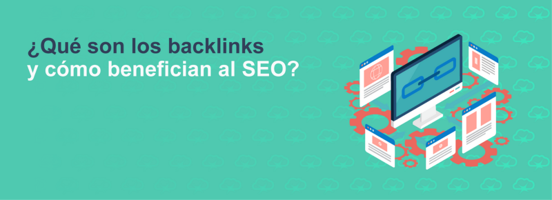 ¿Qué son los backlinks y cómo benefician al SEO?