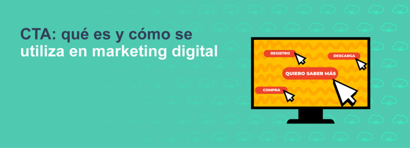 CTA: qué es y cómo se utiliza en marketing digital