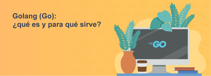 Golang (Go): ¿qué es y para qué sirve?