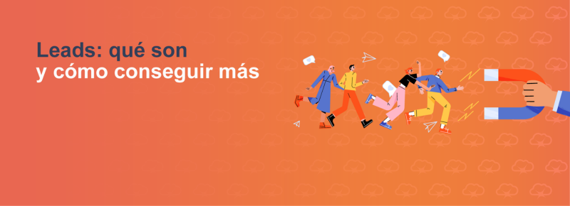 Leads: qué son y cómo conseguir más