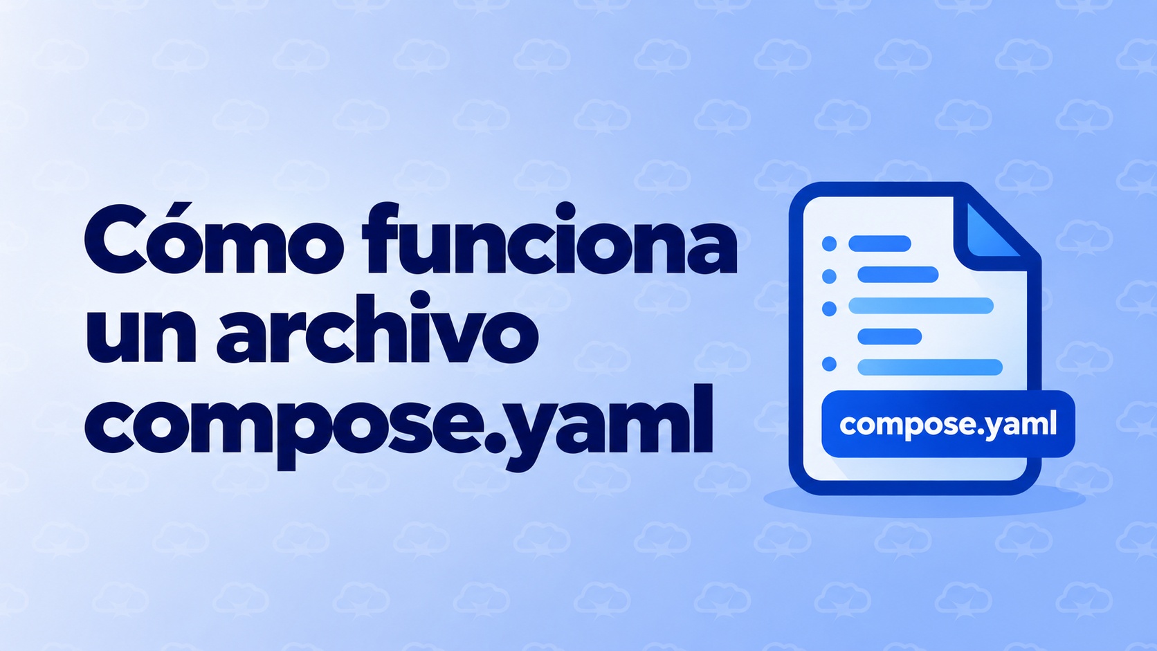 Cómo funciona un archivo compose.yaml Cómo funciona un archivo compose.yaml